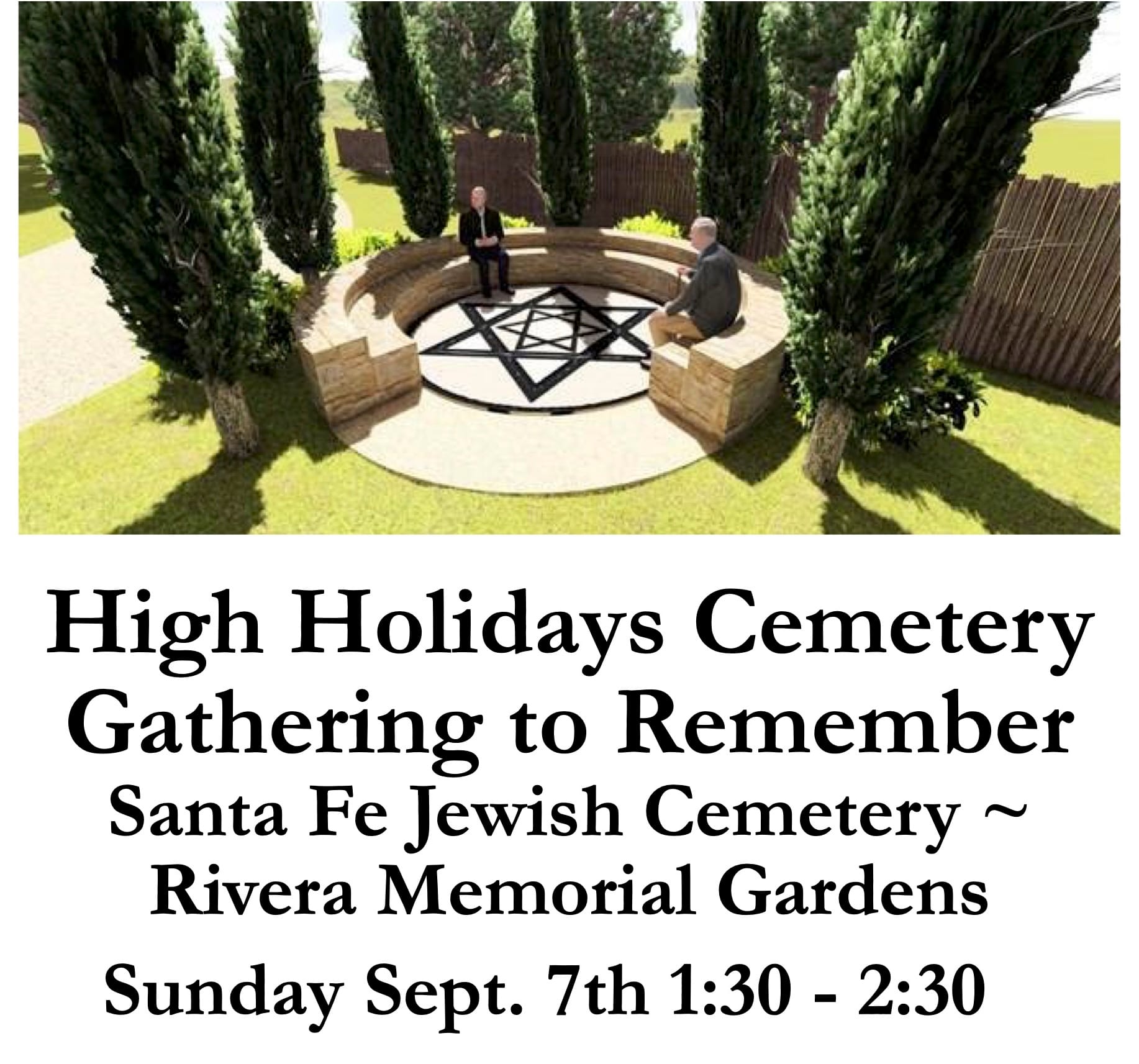 HIGH HOLIDAYS CEMETERY GATHERING TO REMEMBER ~ SUNDAY SEPTEMBER 7th ~ Rivera Memorial Gardens Santa Fe Jewish Cemetery 1:30- 2:30 PM ~ Please Join Us ~