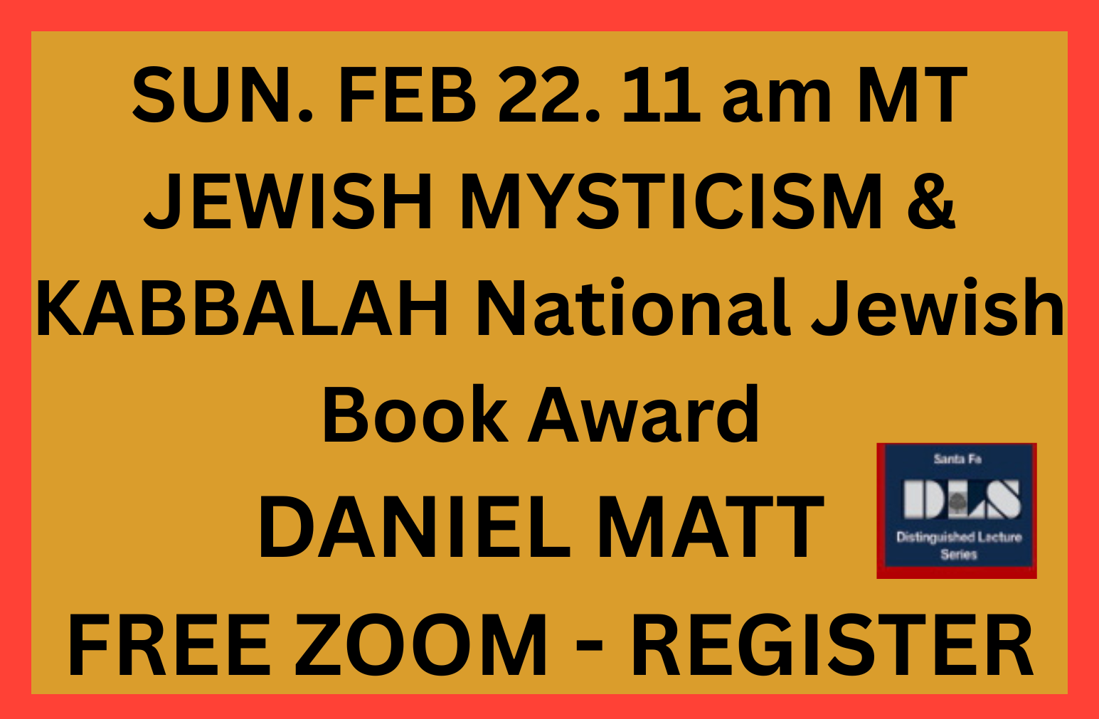 FEB. 22 11 am MT ~ JEWISH MYSTICISM & KABALLAH w NATIONAL JEWISH BOOK AWARD Winner DANIEL MATT, trans. THE ZOHAR, in discussion with Vanessa Paloma Elbaz~ On Watch the JEWISH LEARNING CHANNEL: FREE SPEECH; WOMEN'S RIGHTS ISRAEL; REMBRANDT & JEWS