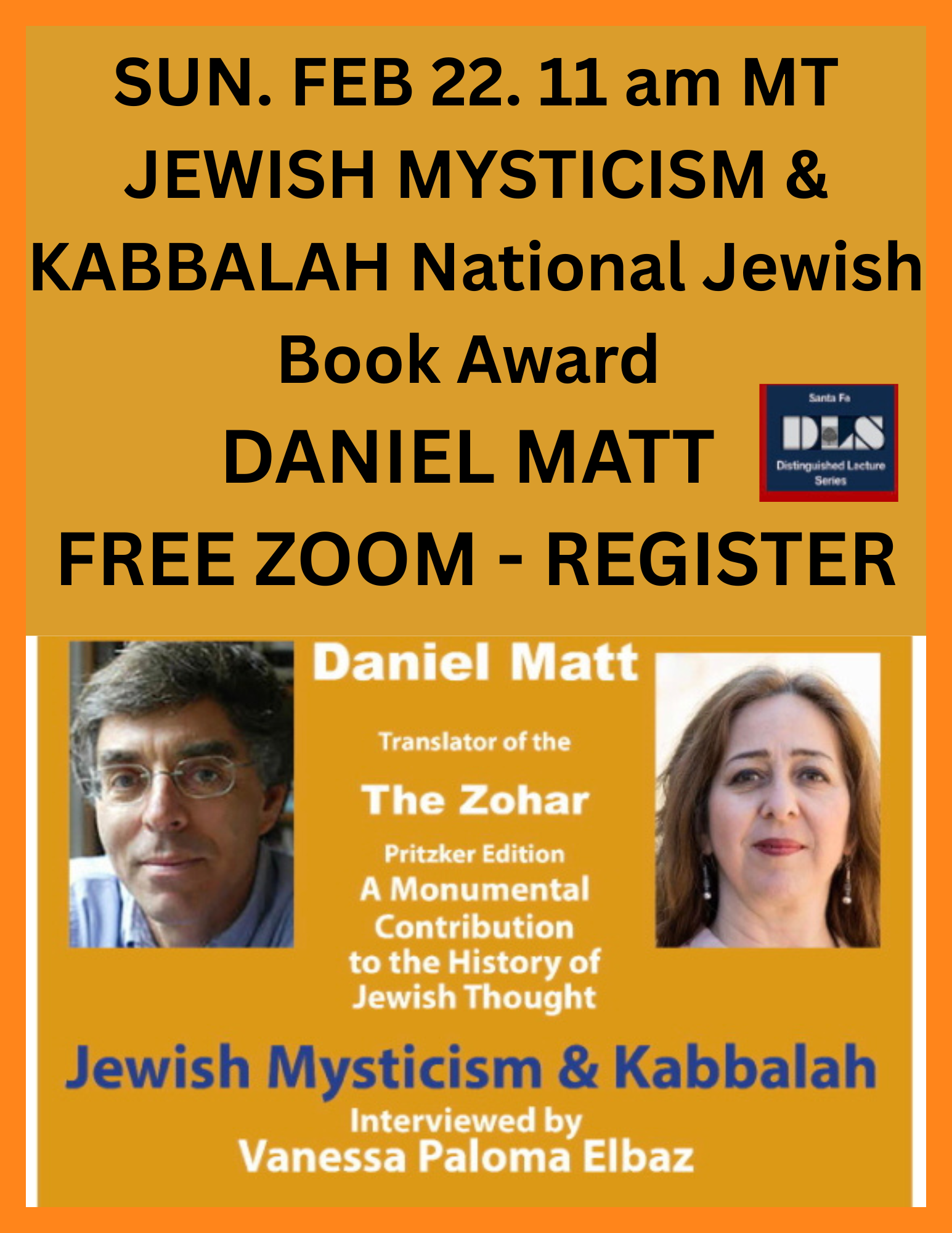 FEB. 22 11 am MT ~ JEWISH MYSTICISM & KABALLAH w NATIONAL JEWISH BOOK AWARD Winner DANIEL MATT, trans. THE ZOHAR, in discussion with Vanessa Paloma Elbaz~ On Watch the JEWISH LEARNING CHANNEL: FREE SPEECH; WOMEN'S RIGHTS ISRAEL; REMBRANDT & JEWS