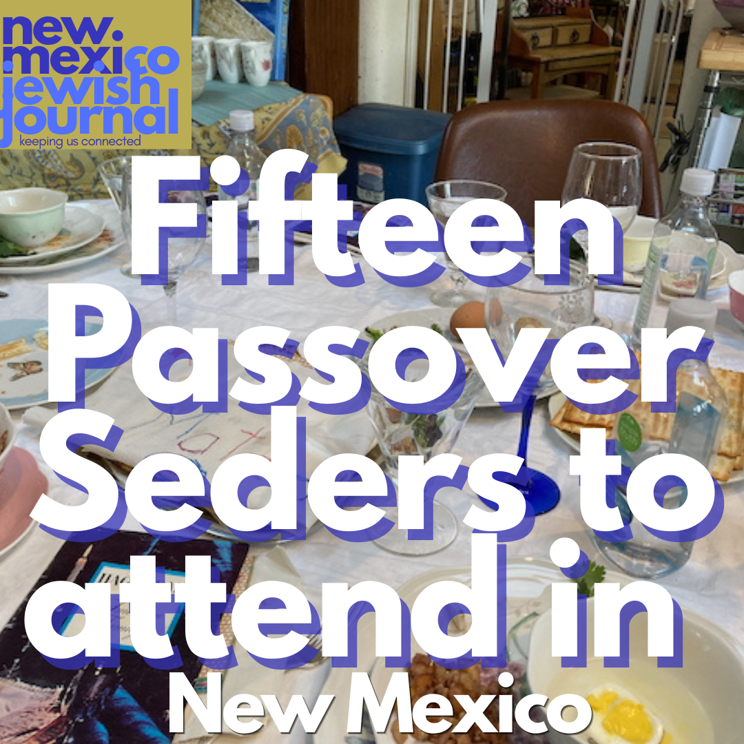 15 PASSOVER SEDERS GUIDE TO NEW MEXICO, & Trinidad, CO!