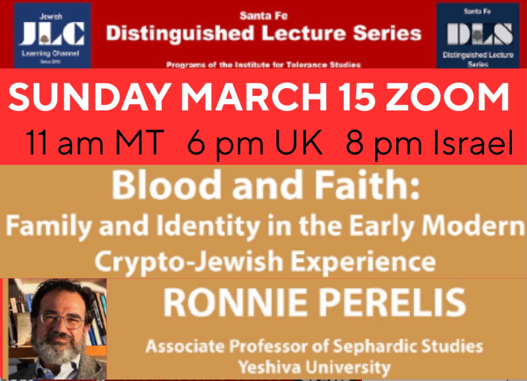 MARCH 15 11 am MT "BLOOD & FAITH in the early CRYPTO-JEWISH EXPERIENCE" w RONNIE PERELIS, YESHIVA U. ~ Watch the JEWISH LEARNING CHANNEL: JEWISH MYSTICISM & KABALLAH; FREE SPEECH; WOMEN'S RIGHTS ISRAEL; REMBRANDT & JEWS