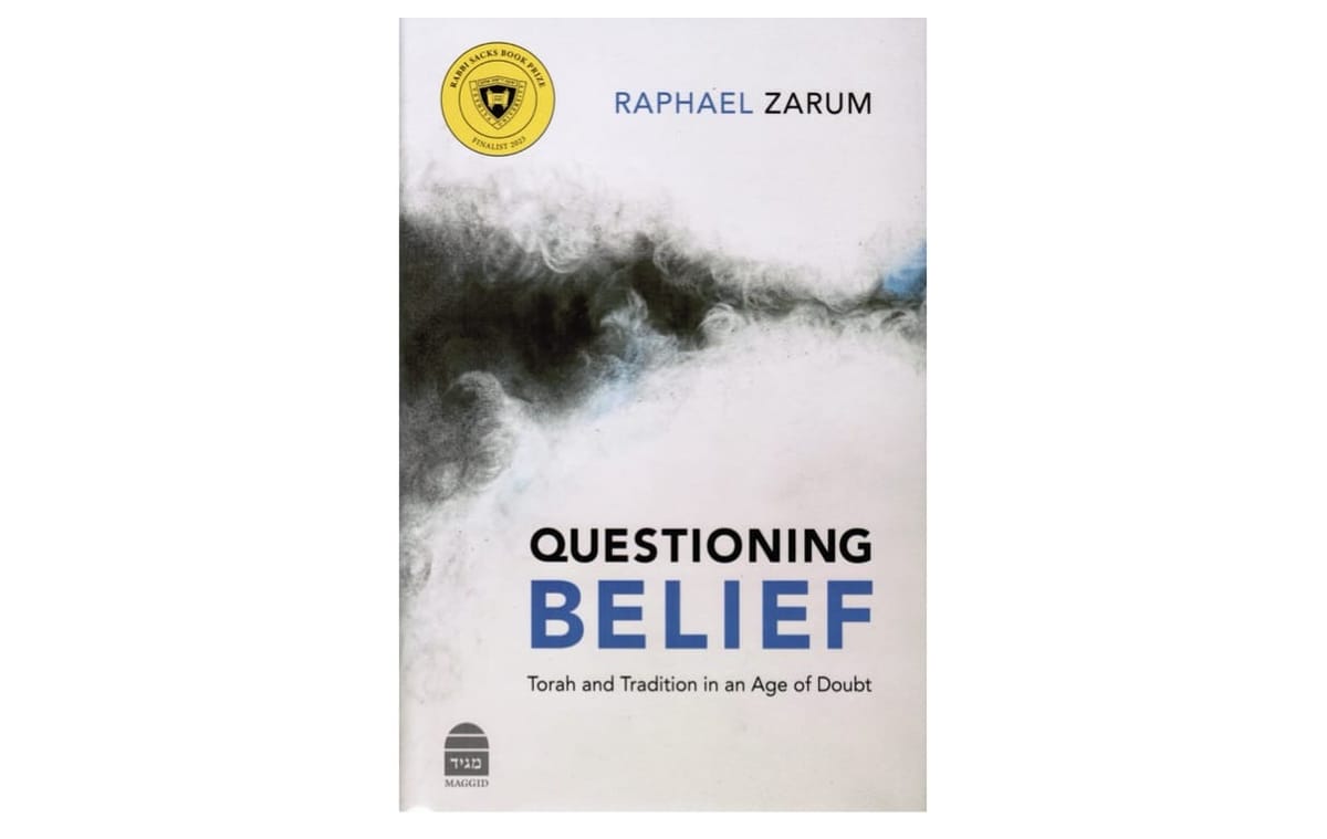 Rabbi Dr. Raphael Zarum Questioning Belief: Torah and Tradition in an Age of Doubt Review by Ron Duncan Hart