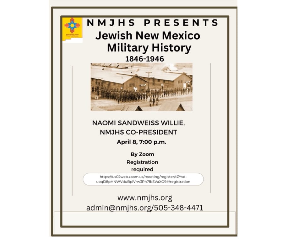 NM Jewish Historical Society ~ JUNE 8th Annual Meeting with Rob Martinez, NM State Historian ~ "Jewish Military History 1846 to 1946" NAOMI SANDWEISS WILLIE now online