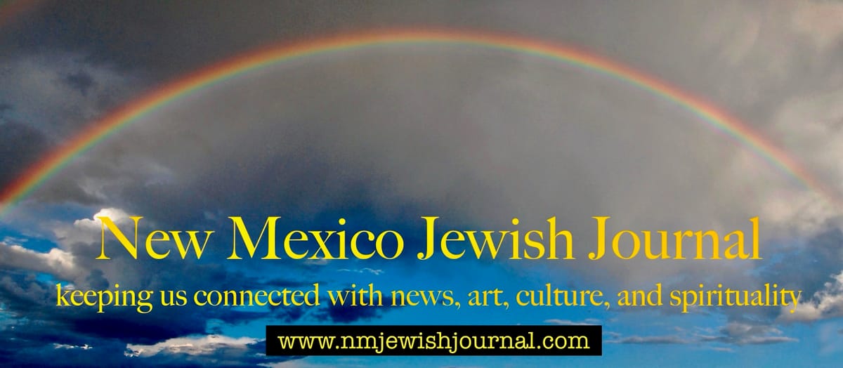 New Mexico Jewish Journal ~ SUMMER 2024 vol. 1 no. 2. 19 new Articles