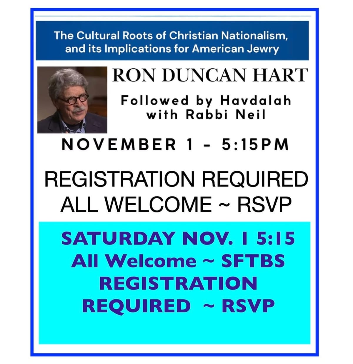 SAT. NOV. 1 at 5:15 PM  SFTBS CULTURAL ROOTS OF CHRISTIAN NATIONALISM and its Implications for American Jewry ~ Ron Duncan Hart ~  Temple Beth Shalom, Santa Fe  All Welcome REGISTRATION REQUIRED