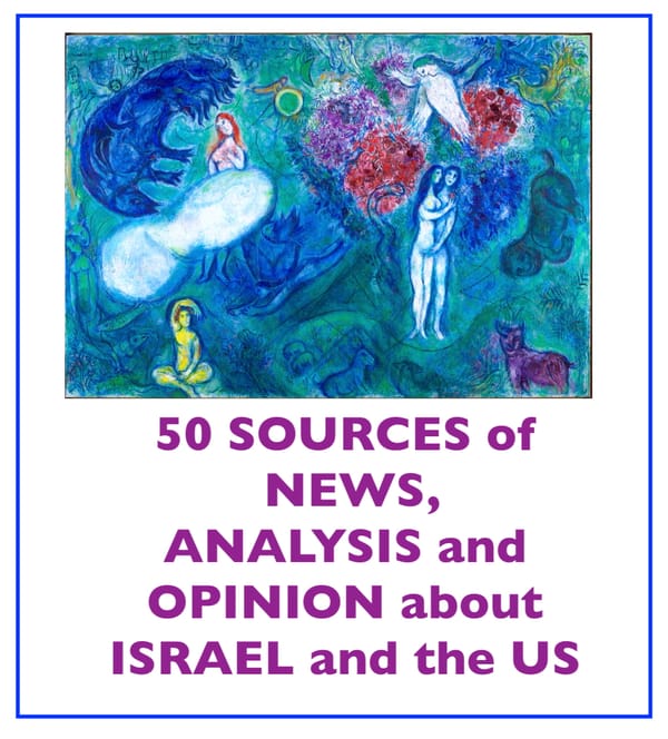More than 50 Reliable, Varied Sources of News, Analysis and Opinion About Israel and the US
