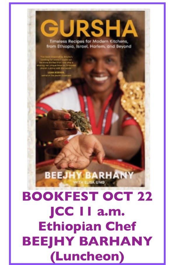 OCT 22 11 am BOOK FEST!  LUNCHEON Cookbook Author BEEJHY BARHANY "Timeless Recipes from Ethiopia, Israel, Harlem & Beyond" ~ Oct 19 1-4 BUTTERFLY PROJECT ~ Learn MAH JONGG Oct 21