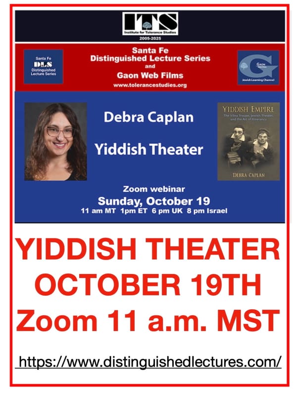 "Yiddish Theater" Oct. 19 DEBRA CAPLAN ~ INSTITUTE FOR TOLERANCE STUDIES ~ GAON WEB FILMS ~ JEWISH LEARNING CHANNEL