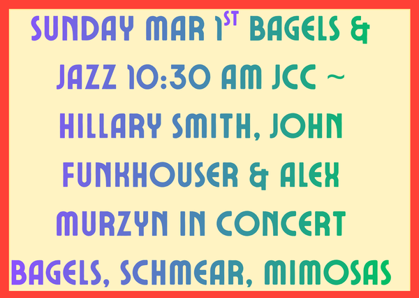 SUN MARCH 1st JCC 10:30 am BAGELS & JAZZ ~ SWEET JAZZ